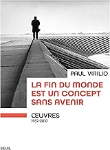 La fin du monde est un concept sans avenir: Oeuvres (1957-2010)