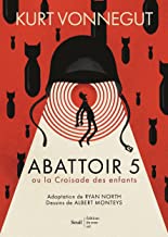 Abattoir 5 - roman graphique. ou la Croisade des enfants ((coédition Seuil Beaux-livres/ Editions du: ou la Croisade des enfants