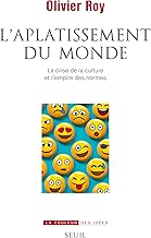 L'Aplatissement du monde . La crise de la culture et l'empire des normes: La crise de la culture et l'empire des normes