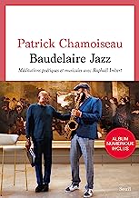 Baudelaire Jazz: Méditations poétiques et musicales avec Raphaël Imbert