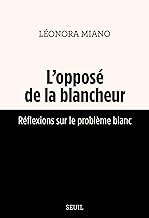 L'Opposé de la blancheur . Réflexions sur le problème blanc: Réflexions sur le problème blanc