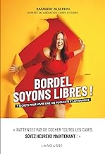 Bordel, soyons libres !: 5 secrets pour vivre une vie puissante et affranchie