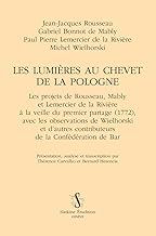 Les Lumières au chevet de la Pologne: Les projets de Rousseau, Mably et Lemercier de la Rivière à la veille du premier partage (1772), avec les ... contributeurs de la Confédération de Bar