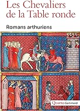 Les chevaliers de la Table ronde: Romans arthuriens