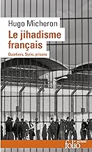 Le jihadisme français: Quartiers, Syrie, prisons