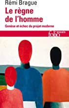 Le Règne de l'homme: Genèse et échec du projet moderne