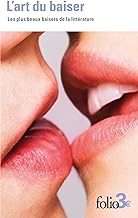 L'art du baiser: Les plus beaux baisers de la littérature