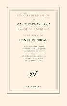 Discours de réception de Mario Vargas Llosa à l'Académie française et réponse de Daniel Rondeau: suivi des allocutions prononcées à l'occasion de la ... Antoine Gallimard, Mario Vargas Llosa