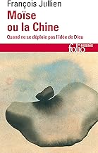 Moïse ou la Chine: Quand ne se déploie pas l’idée de Dieu