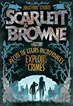 SCARLETT ET BROWNE - RECIT DE LEURS INCROYABLES EXPLOITS ET CRIMES 1