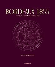 Bordeaux 1855: A Guide to the Grands Crus Classes: Medoc & Sauternes