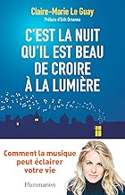 C'est la nuit qu'il est beau de croire à la lumière: Comment la musique peut éclairer votre vie