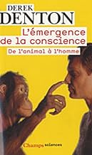 L'émergence de la conscience: De l'animal à l'homme, Suivi de Discussions avec Sir John Eccles, Miriam Rothschild et Donald Griffin