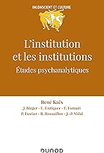 L'institution et les institutions - Études psychanalytiques: Etudes psychanalytiques