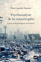 Psychanalyse de la catastrophe: Enjeux anthropologiques et cliniques