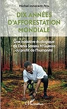 Dix années d'afforestation mondiale: Une initiative écologique de Denis Sassou N'Guesso