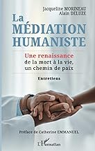 La médiation humaniste: Une renaissance de la mort à la vie, un chemin de paix