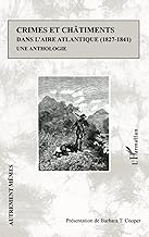 Crimes et châtiments dans l'aire atlantique (1827-1841): Une anthologie