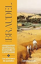 Civilisation matérielle, économie et capitalisme - Tome 1: Les structures du quotidien