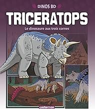 Tricératops : Le dinosaure aux trois cornes: Le dinosaure à trois cornes