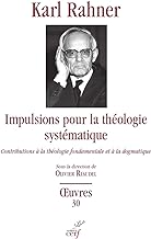 Impulsions pour la théologie systématique: Contributions à la théologie fondamentale et à la dogmatique