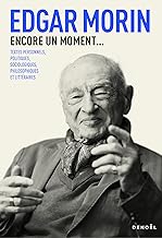 Encore un moment...: Textes politiques, sociologiques, philosophiques