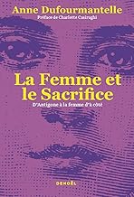 La Femme et le Sacrifice: D'Antigone à la femme d'à côté