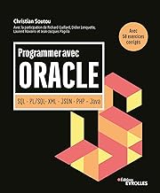 Programmer avec Oracle : SQL - PL/SQL- XML - JSON - PHP - Java: SQL - PL/SQL - XML - JSON - PHP - Java. Avec 50 exercices corrigÃ©s