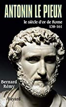 Antonin le Pieux, 138-161 : Le siècle d'or de Rome: Le siècle d'or de Rome (138-161)
