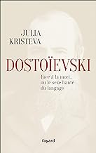 Dostoïevski: Face à la mort, ou le sexe hanté du langage