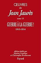 Oeuvres: Tome 15, Guerre à la guerre ! 1912-1914