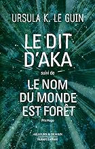 Le dit d'Aka suivi de Le nom du monde est forêt