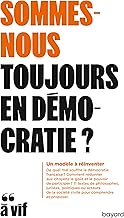 Sommes-nous toujours en démocratie?: Un modèle à réinventer