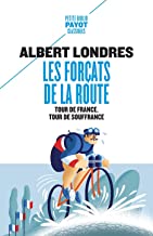 Les forçats de la route: Tour de France, tour de souffrance