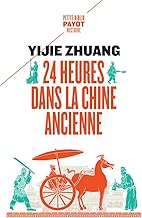 24 heures dans la Chine ancienne