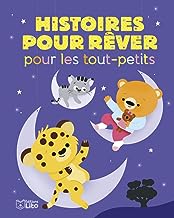 Histoires pour les tout-petits - Histoires pour rêver pour les tout-petits - Dès 18 mois