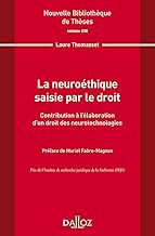 La neuroéthique saisie par le droit: Contribution à l'élaboration d'un droit des neurotechnologies