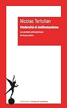 Modernite Et Antihumanisme: Les Combats Philosophiques De Georg Lukacs: Les combats philosophiques de Georg Lukács: 20