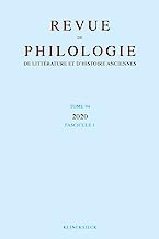Revue De Philologie, De Litterature Et D'histoire Anciennes: Fascicule 1 (94)