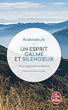 Un esprit calme et silencieux: Vivre, apprendre et méditer