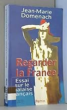 Regarder La France. Essai Sur Le Malaise Francais