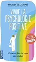 Vivre la psychologie positive: Comment être heureux au quotidien