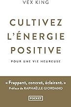 Cultivez l'energie positive: Pour une vie heureuse
