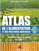 Atlas de l'alimentation et des politiques agricoles: Comment nourrir la planète en 2050