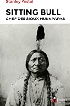 Sitting Bull: Chef des Sioux hunkpapas