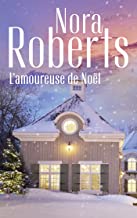 L'amoureuse de NoÃ«l: Une romance de NoÃ«l signÃ©e Nora Roberts
