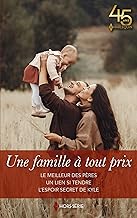 Une famille à tout prix: Le meilleur des pères - Un lien si tendre - L'espoir secret de Kyle
