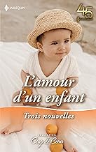 L'amour d'un enfant : Le bébé inespéré - Cow-boy et papa - L'enfant du milliardaire: Le bébé inespéré - Cow-boy et papa - L'enfant du milliardaire