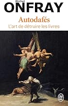 Autodafés: L'art de détruire les livres