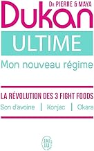 Ultime - le nouveau regime dukan: La puissance des 3 Fight foods : Son d’avoine - Konjac - Okara